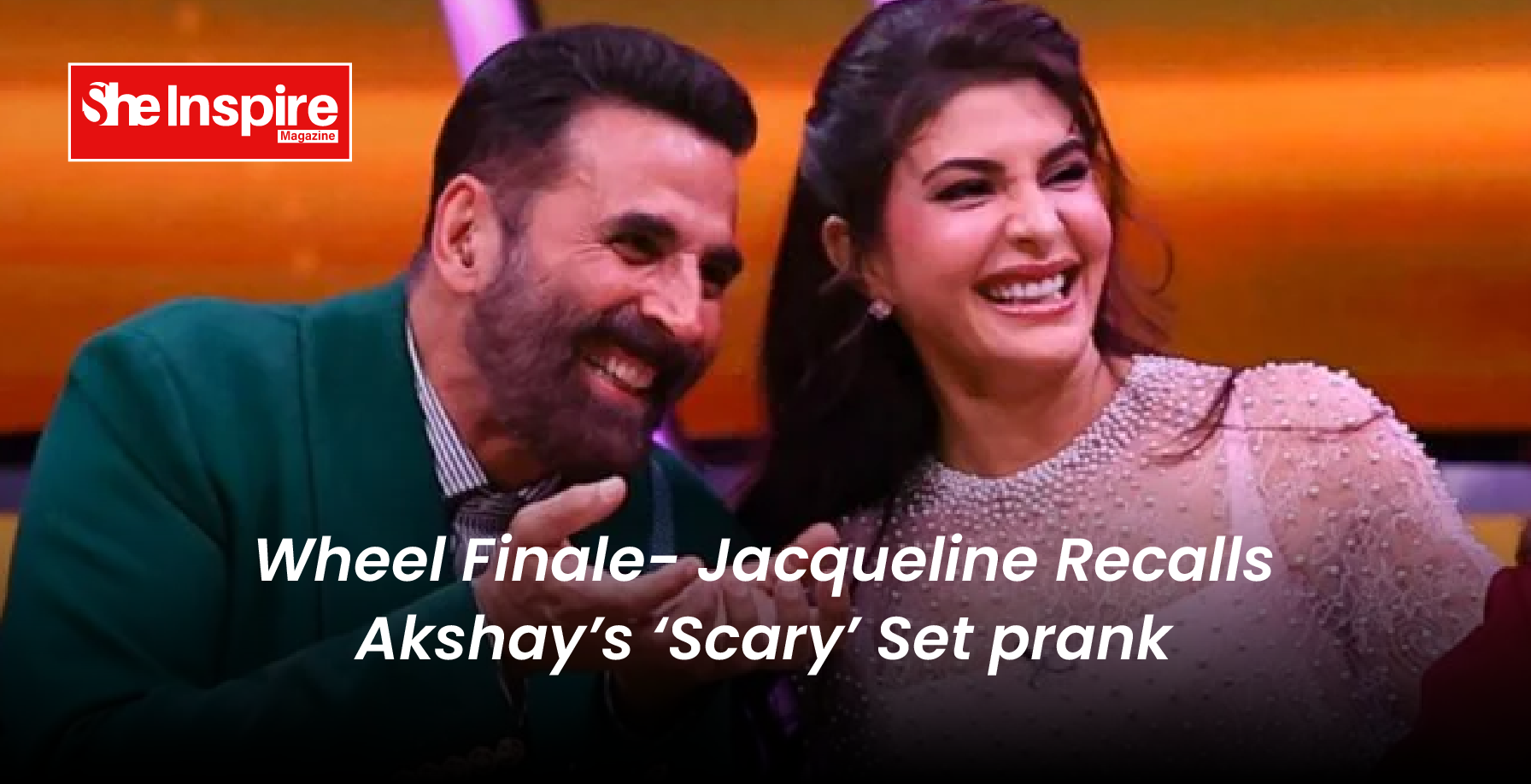 Wheel Finale- Jacqueline Recalls Akshay’s ‘Scary’ Set prank